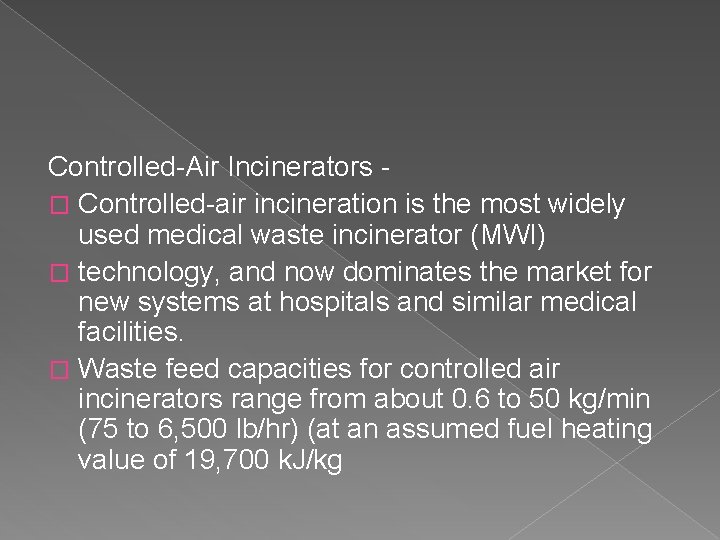 Controlled-Air Incinerators � Controlled-air incineration is the most widely used medical waste incinerator (MWI)