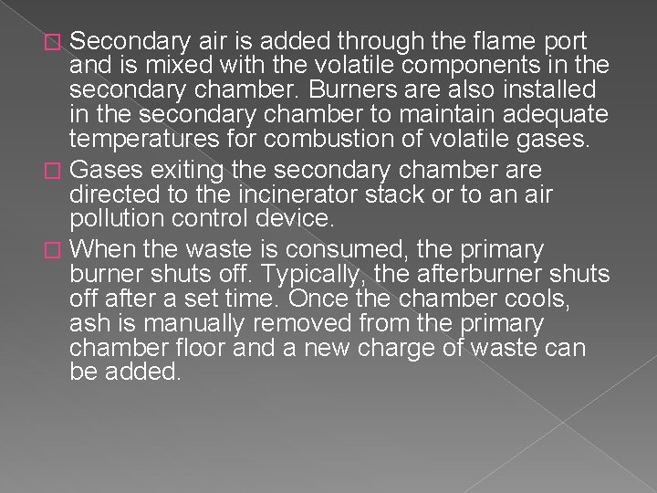 Secondary air is added through the flame port and is mixed with the volatile