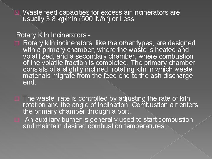 � Waste feed capacities for excess air incinerators are usually 3. 8 kg/min (500