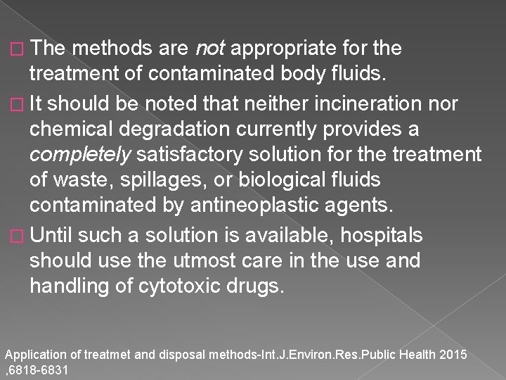 � The methods are not appropriate for the treatment of contaminated body fluids. �