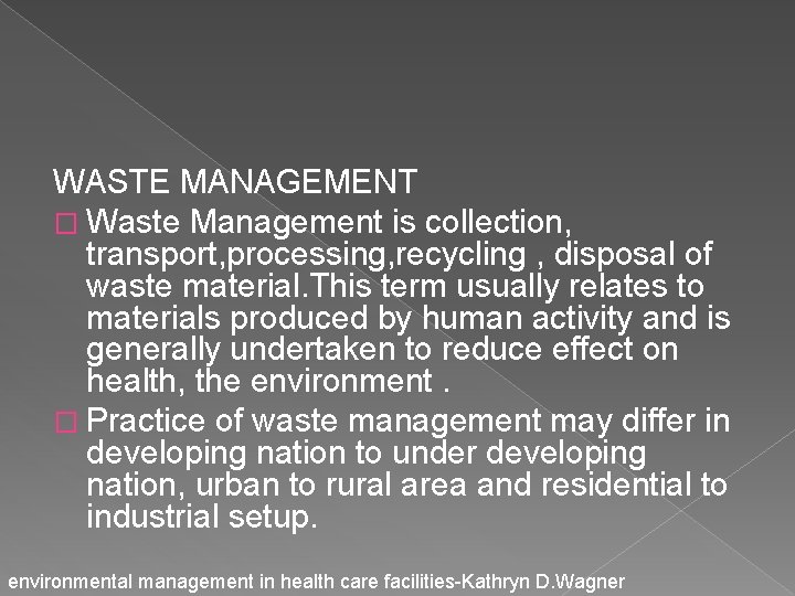 WASTE MANAGEMENT � Waste Management is collection, transport, processing, recycling , disposal of waste