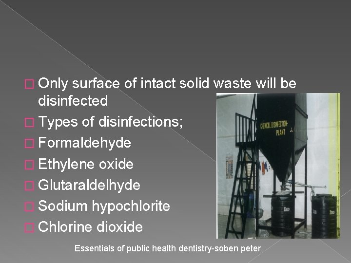 � Only surface of intact solid waste will be disinfected � Types of disinfections;