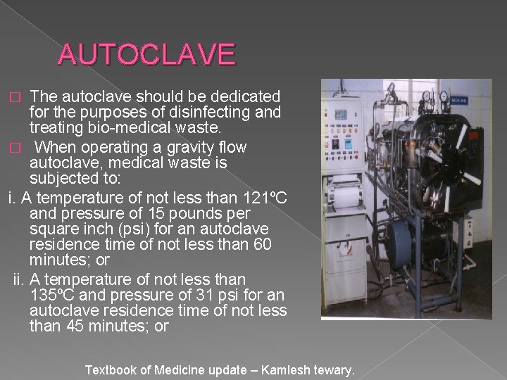 AUTOCLAVE The autoclave should be dedicated for the purposes of disinfecting and treating bio-medical