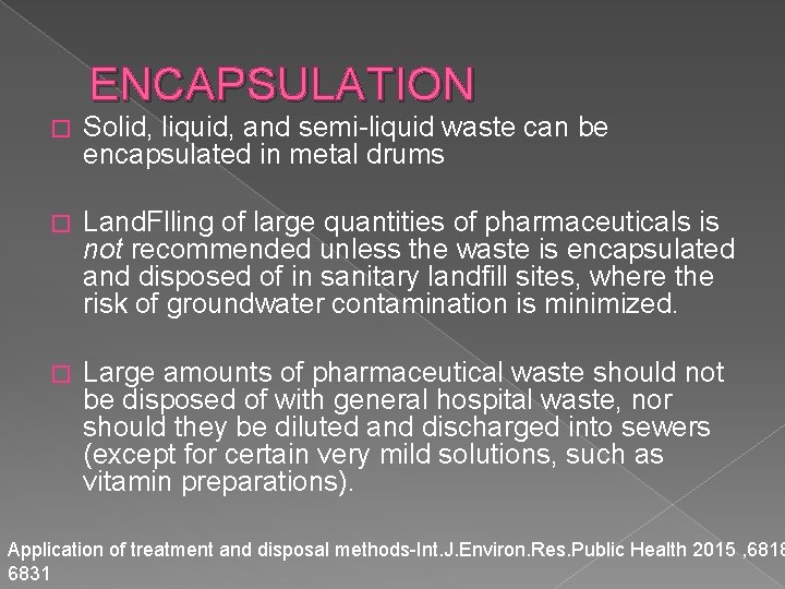 ENCAPSULATION � Solid, liquid, and semi-liquid waste can be encapsulated in metal drums �