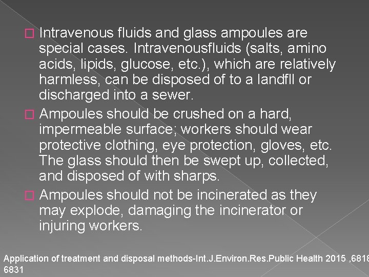 Intravenous fluids and glass ampoules are special cases. Intravenousfluids (salts, amino acids, lipids, glucose,