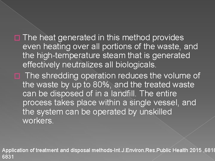 The heat generated in this method provides even heating over all portions of the