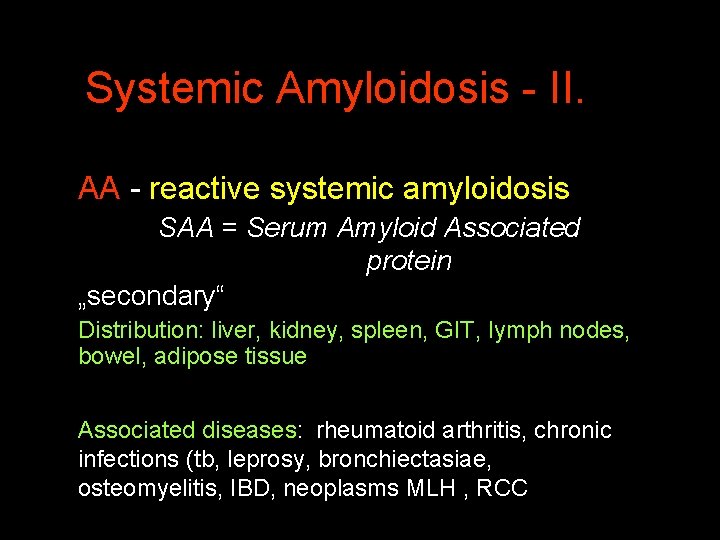 Systemic Amyloidosis - II. AA - reactive systemic amyloidosis SAA = Serum Amyloid Associated