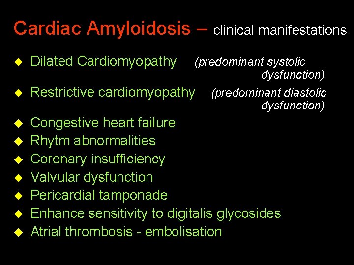 Cardiac Amyloidosis – clinical manifestations u Dilated Cardiomyopathy u Restrictive cardiomyopathy u Congestive heart