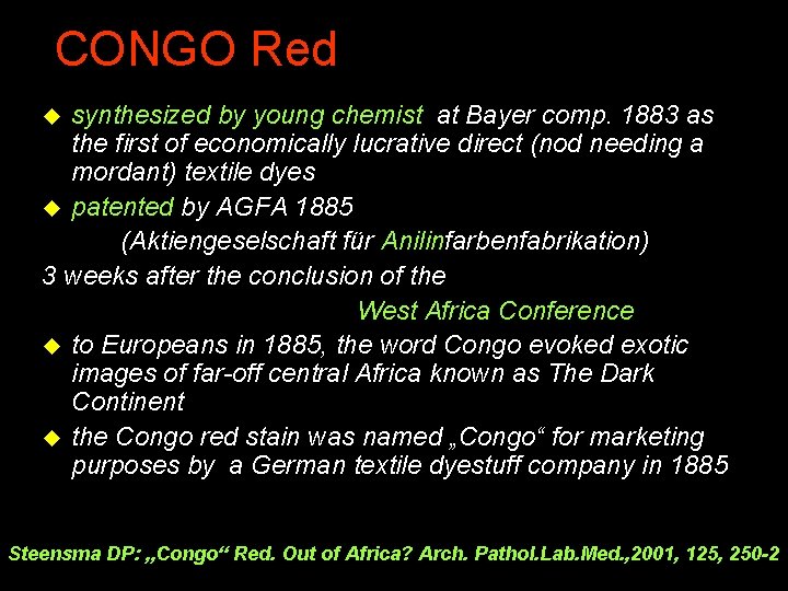 CONGO Red synthesized by young chemist at Bayer comp. 1883 as the first of