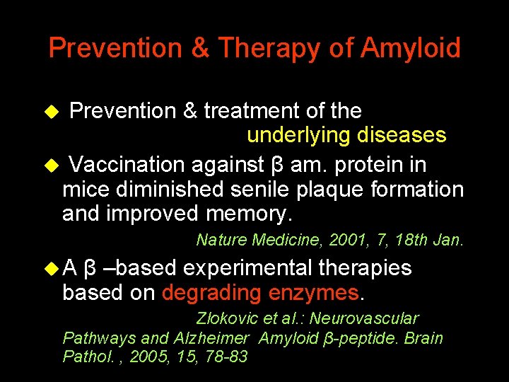 Prevention & Therapy of Amyloid Prevention & treatment of the underlying diseases u Vaccination