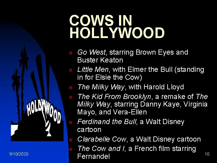 COWS IN HOLLYWOOD n n n 9/10/2020 n Go West, starring Brown Eyes and