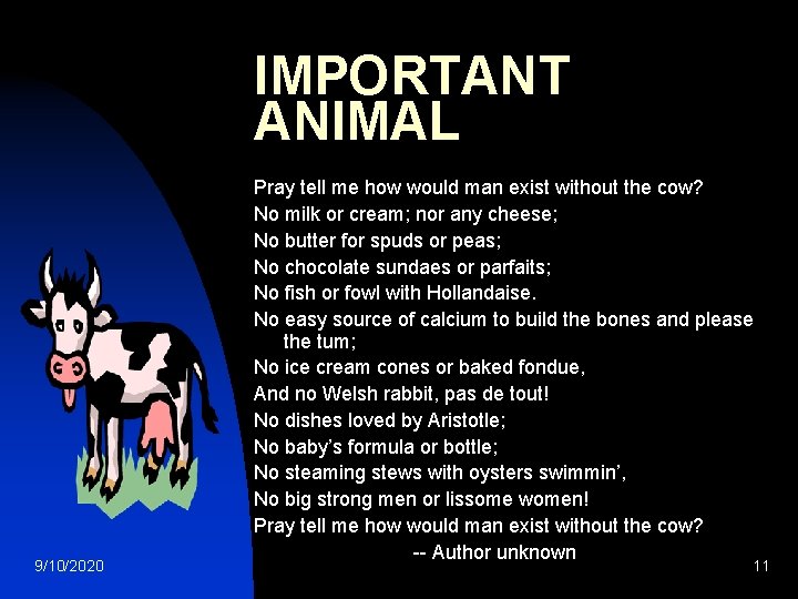IMPORTANT ANIMAL 9/10/2020 Pray tell me how would man exist without the cow? No