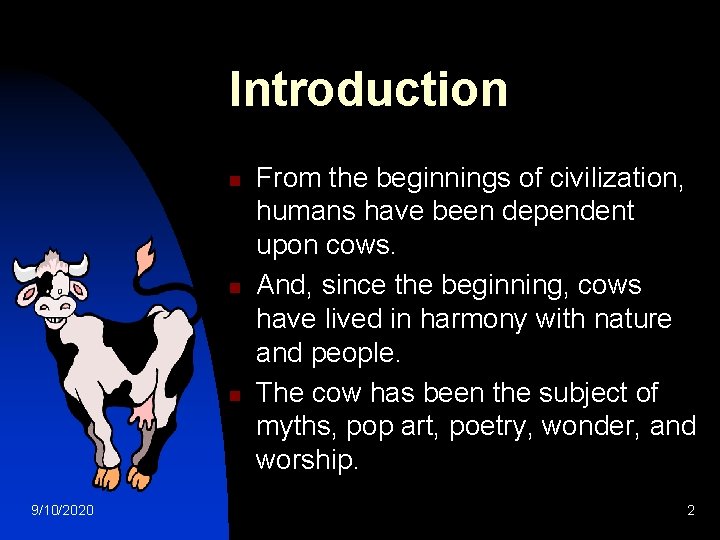 Introduction n 9/10/2020 From the beginnings of civilization, humans have been dependent upon cows.