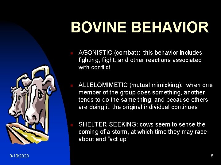 BOVINE BEHAVIOR n n n 9/10/2020 AGONISTIC (combat): this behavior includes fighting, flight, and