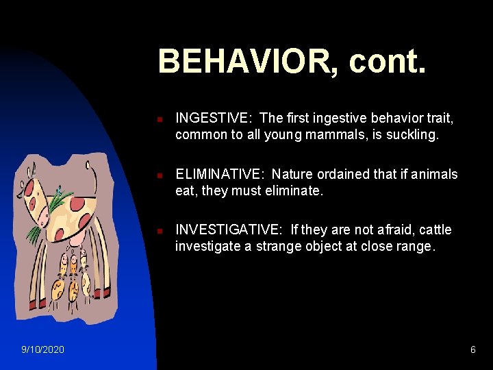 BEHAVIOR, cont. n n n 9/10/2020 INGESTIVE: The first ingestive behavior trait, common to