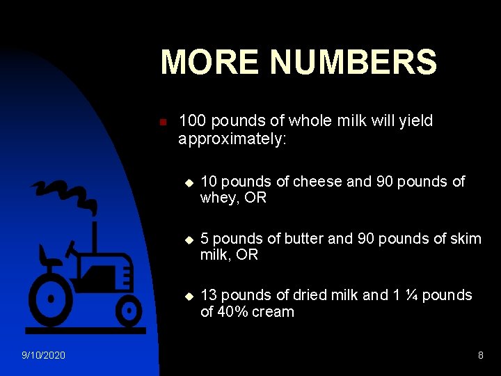MORE NUMBERS n 9/10/2020 100 pounds of whole milk will yield approximately: u 10