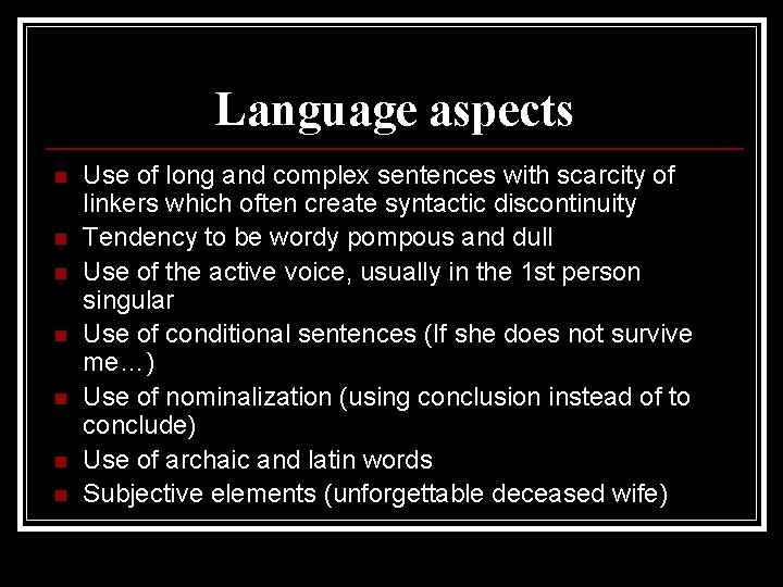 Language aspects n n n n Use of long and complex sentences with scarcity