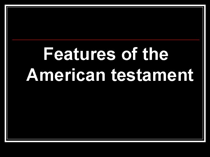 Features of the American testament 