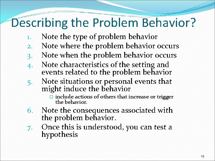 Describing the Problem Behavior? 1. 2. 3. 4. 5. Note the type of problem