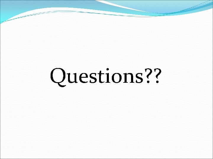 Questions? ? 