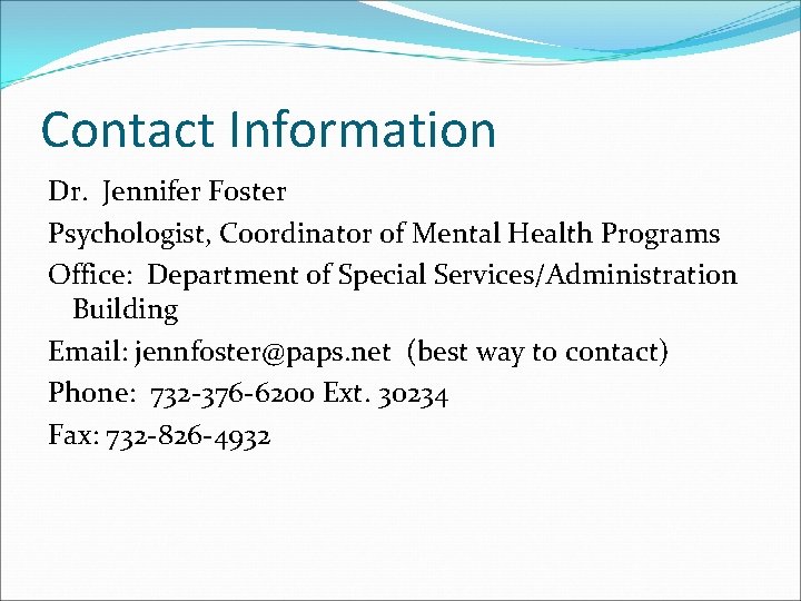 Contact Information Dr. Jennifer Foster Psychologist, Coordinator of Mental Health Programs Office: Department of