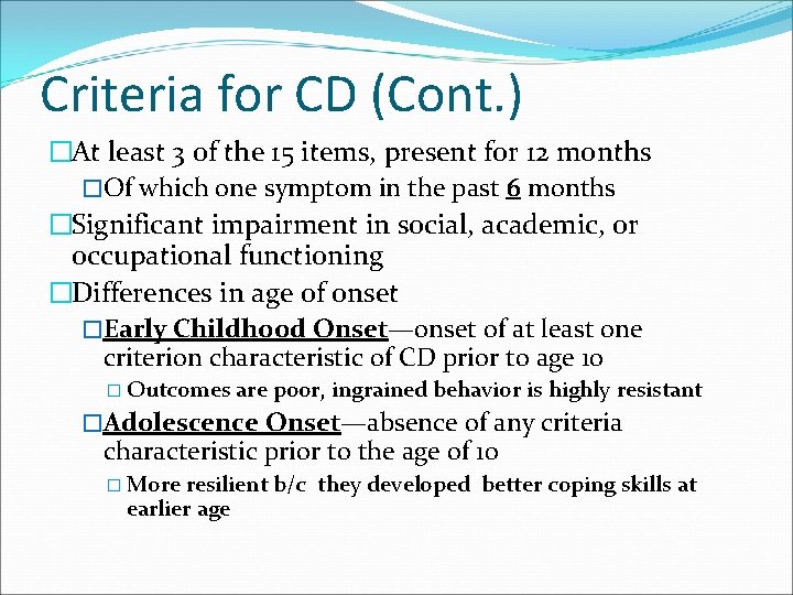 Criteria for CD (Cont. ) �At least 3 of the 15 items, present for