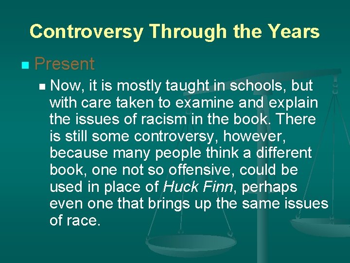 Controversy Through the Years n Present n Now, it is mostly taught in schools,