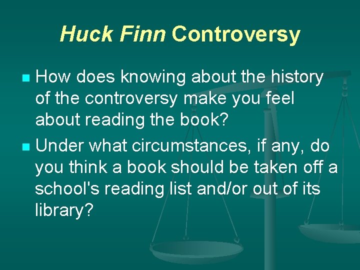 Huck Finn Controversy How does knowing about the history of the controversy make you