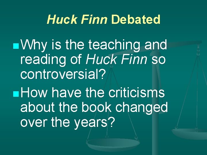 Huck Finn Debated n Why is the teaching and reading of Huck Finn so