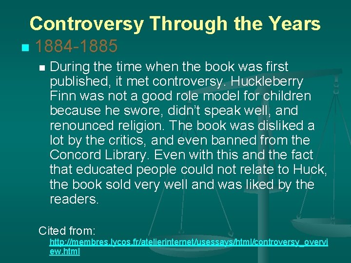 Controversy Through the Years n 1884 -1885 n During the time when the book