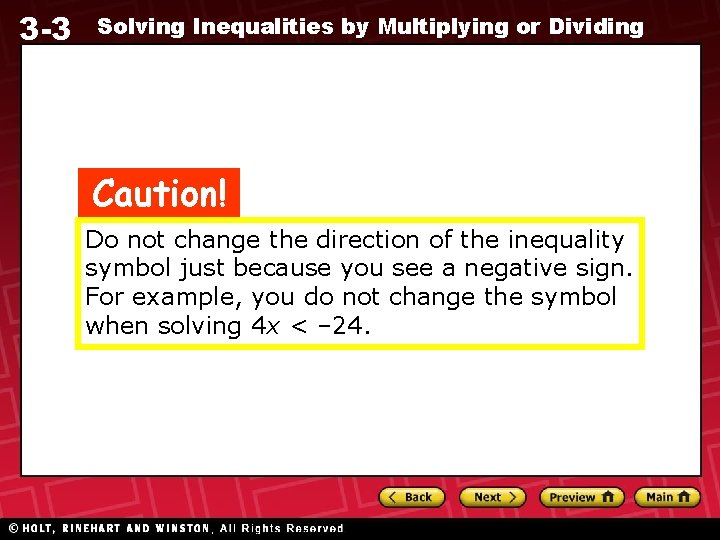 3 -3 Solving Inequalities by Multiplying or Dividing Caution! Do not change the direction