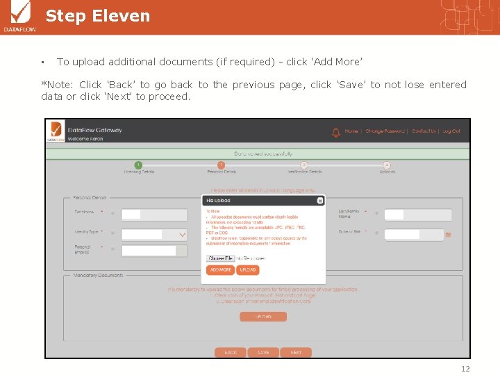Step Eleven • To upload additional documents (if required) - click ‘Add More’ *Note: