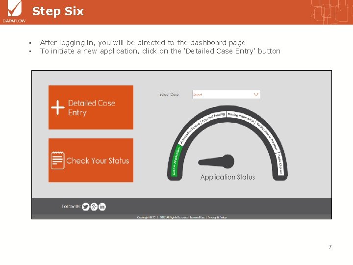 Step Six • • After logging in, you will be directed to the dashboard