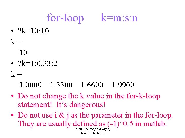 for-loop k=m: s: n • ? k=10: 10 k= 10 • ? k=1: 0.