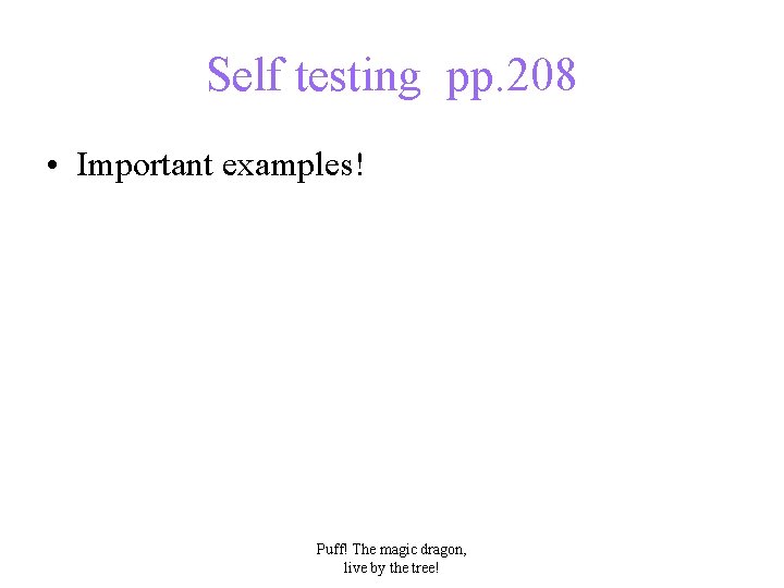 Self testing pp. 208 • Important examples! Puff! The magic dragon, live by the