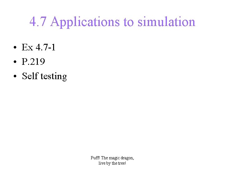 4. 7 Applications to simulation • Ex 4. 7 -1 • P. 219 •