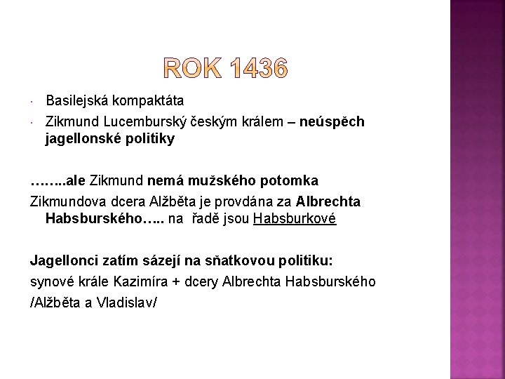  Basilejská kompaktáta Zikmund Lucemburský českým králem – neúspěch jagellonské politiky ……. . ale