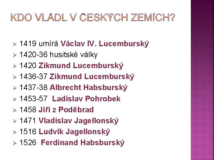 1419 umírá Václav IV. Lucemburský Ø 1420 -36 husitské války Ø 1420 Zikmund Lucemburský