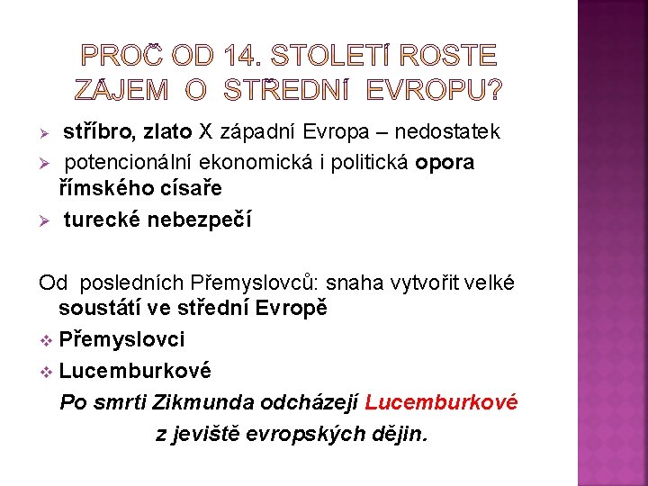 stříbro, zlato X západní Evropa – nedostatek Ø potencionální ekonomická i politická opora římského