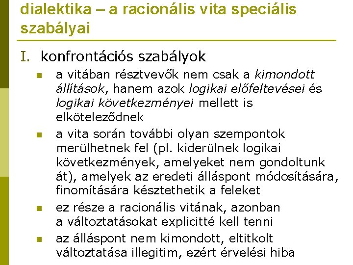 dialektika – a racionális vita speciális szabályai I. konfrontációs szabályok n n a vitában