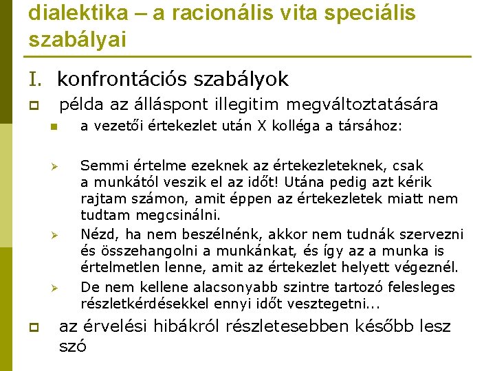 dialektika – a racionális vita speciális szabályai I. konfrontációs szabályok példa az álláspont illegitim