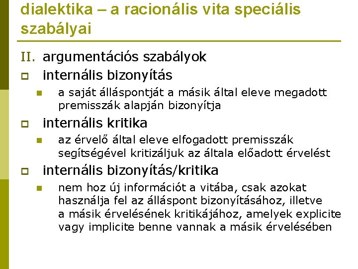 dialektika – a racionális vita speciális szabályai II. argumentációs szabályok p internális bizonyítás n