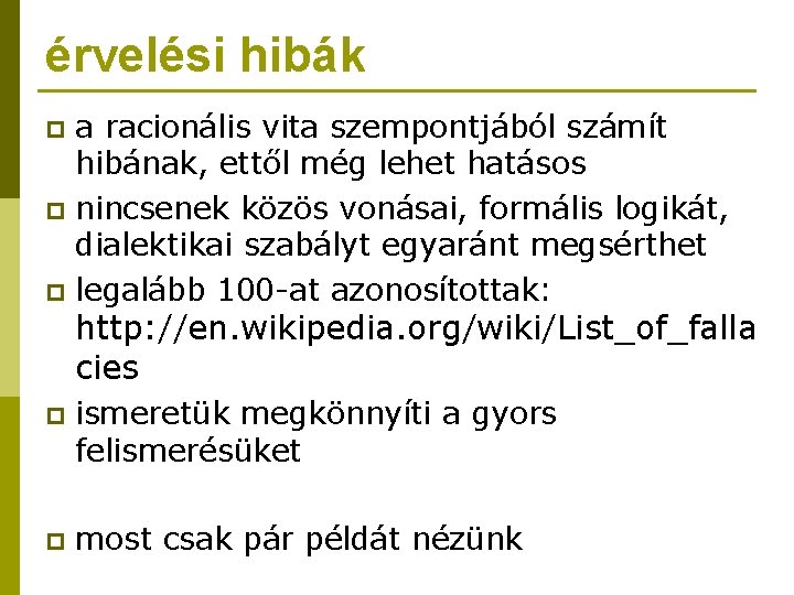 érvelési hibák a racionális vita szempontjából számít hibának, ettől még lehet hatásos p nincsenek