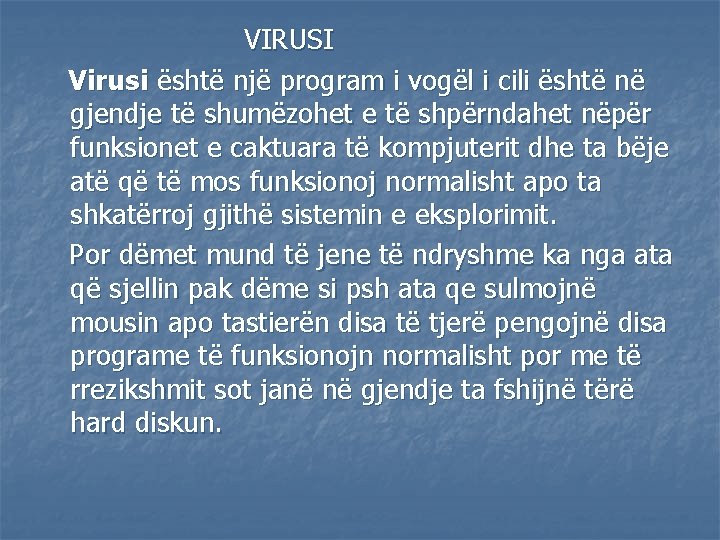  VIRUSI Virusi është një program i vogël i cili është në gjendje të