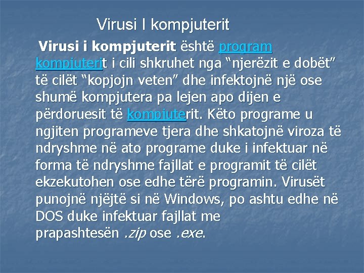 Virusi I kompjuterit Virusi i kompjuterit është program kompjuterit i cili shkruhet nga “njerëzit
