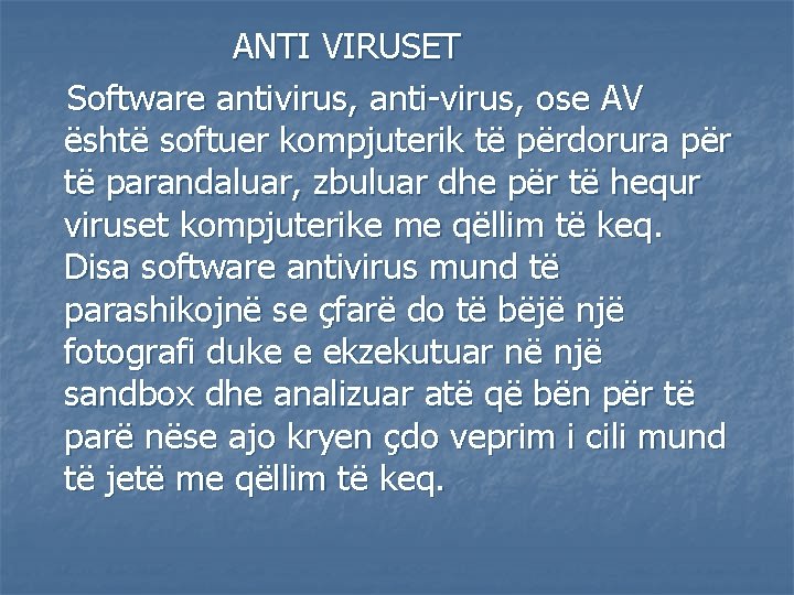  ANTI VIRUSET Software antivirus, anti-virus, ose AV është softuer kompjuterik të përdorura për