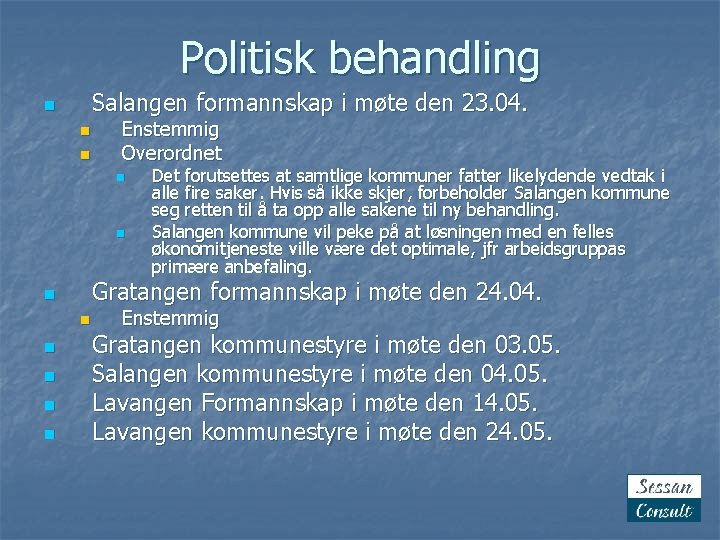 Politisk behandling Salangen formannskap i møte den 23. 04. n n n Enstemmig Overordnet