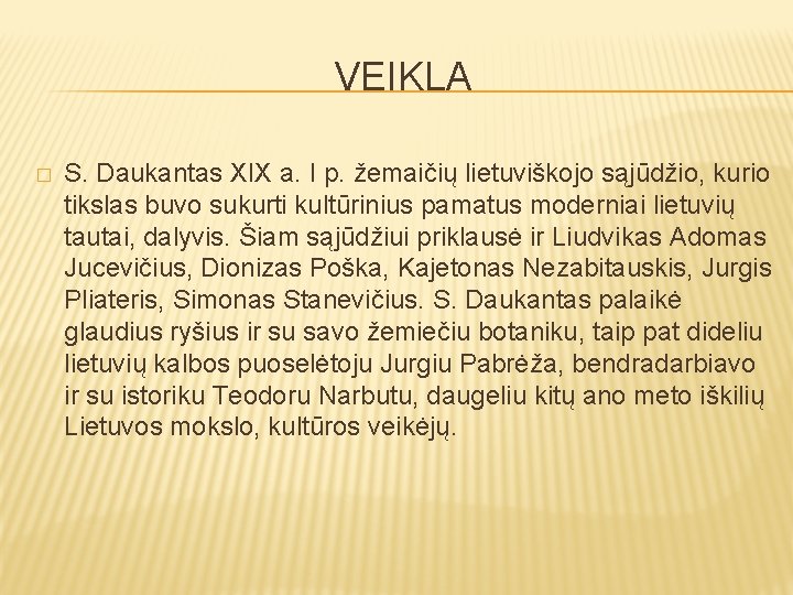 VEIKLA � S. Daukantas XIX a. I p. žemaičių lietuviškojo sąjūdžio, kurio tikslas buvo