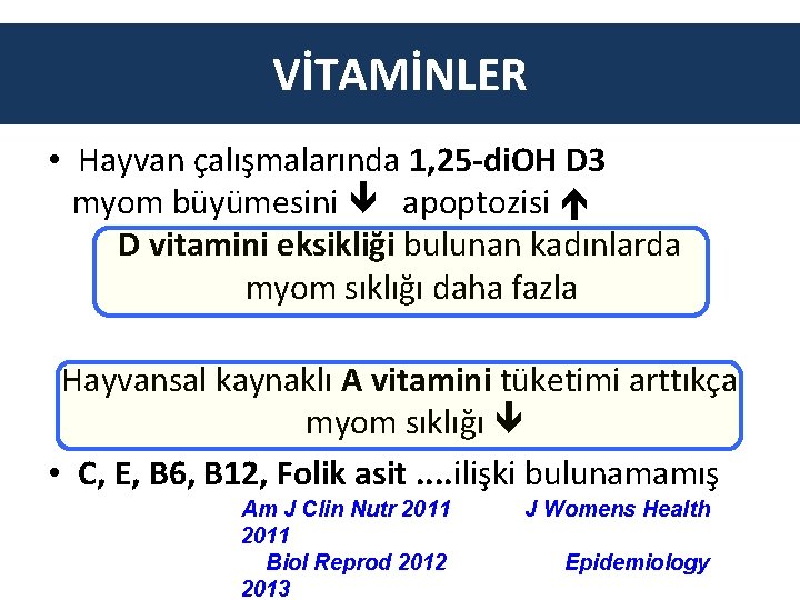 VİTAMİNLER • Hayvan çalışmalarında 1, 25 -di. OH D 3 myom büyümesini apoptozisi D