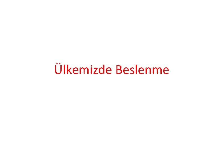 Ülkemizde Beslenme 